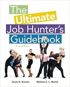 The Ultimate Job Hunter's Guidebook 7th Edition by Susan Greene, ISBN-13: 978-1285868103