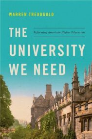 The University We Need: Reforming American Higher Education by Warren Treadgold, ISBN-13: 978-1594039898
