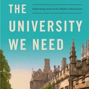 The University We Need: Reforming American Higher Education by Warren Treadgold, ISBN-13: 978-1594039898