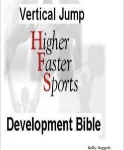 The Vertical Jump Development Bible by Kelly Baggett, ISBN-13: 978-1411662728