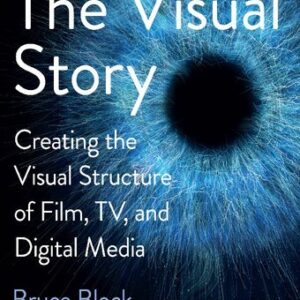 The Visual Story: Creating the Visual Structure of Film, TV, and Digital Media 3rd Edition, ISBN-13: 978-1138014152