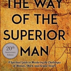 The Way of the Superior Man 20th Anniversary Edition by David Deida, ISBN-13: 978-1622038329