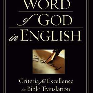 The Word of God in English: Criteria for Excellence in Bible Translation by Leland Ryken, ISBN-13: 978-1581344646