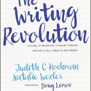 The Writing Revolution: A Guide to Advancing Thinking Through Writing in All Subjects and Grades, ISBN-13: 978-1119364917