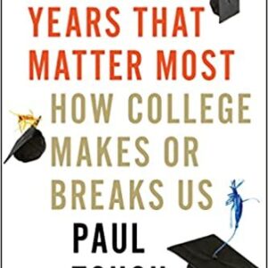 The Years That Matter Most: How College Makes Or Breaks Us by Paul Tough, ISBN-13: 978-0544944480