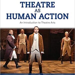 Theatre as Human Action: An Introduction to Theatre Arts 3rd Edition by Thomas S. Hischak, ISBN-13: 978-1538126424