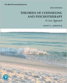 Theories of Counseling and Psychotherapy: A Case Approach 5th Edition by Nancy Murdock, ISBN-13: 978-0138170462