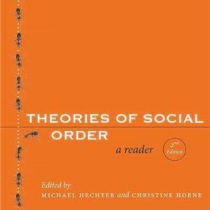 Theories of Social Order: A Reader 2nd Edition by Michael Hechter, ISBN-13: 978-0804758734
