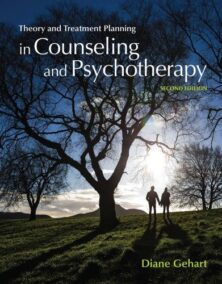 Theory and Treatment Planning in Counseling and Psychotherapy 2nd Edition by Diane Gehart, ISBN-13: 978-1305089617