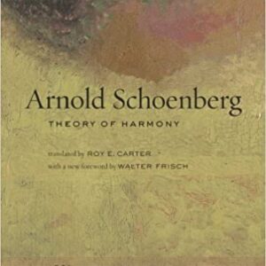 Theory of Harmony (Harmonielehre) by Arnold Schoenberg, ISBN-13: 978-0520266087