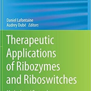 Therapeutic Applications of Ribozymes and Riboswitches: Methods and Protocols, ISBN-13: 978-1493962969
