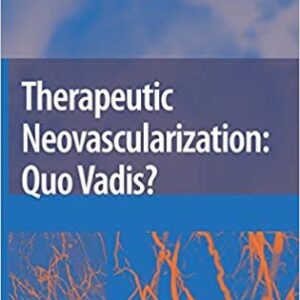 Therapeutic Neovascularization – Quo Vadis? by Elisabeth Deindl, ISBN-13: 978-1402059544