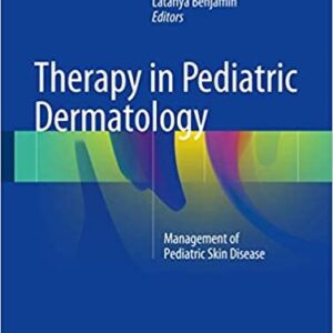 Therapy in Pediatric Dermatology: Management of Pediatric Skin Disease, ISBN-13: 978-3319436289