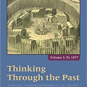 Thinking Through the Past: A Critical Thinking Approach to U.S. History Vol 1, 5th Edition, ISBN-13: 978-1285427430