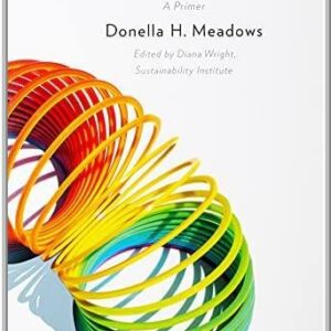Thinking in Systems: A Primer by Donella H. Meadows, ISBN-13: 978-1603580557