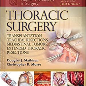 Thoracic Surgery: Transplantation, Tracheal Resections, Mediastinal Tumors, Extended Thoracic Resections, ISBN-13: 978-1451190724