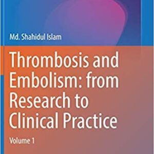 Thrombosis and Embolism: from Research to Clinical Practice Volume 1, ISBN-13: 978-3319221076