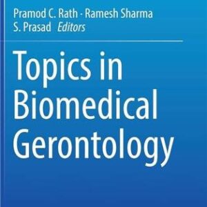Topics in Biomedical Gerontology 1st Edition by Pramod C. Rath, ISBN-13: 978-9811021541