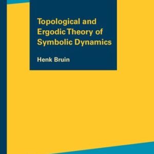 Topological and Ergodic Theory of Symbolic Dynamics by Henk Bruin, ISBN-13: 978-1470469849