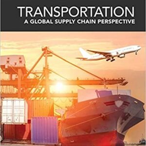 Transportation: A Global Supply Chain Perspective 9th Edition, ISBN-13: 978-1337406642