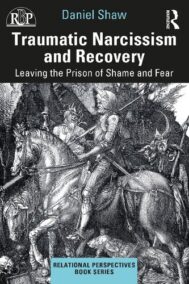 Traumatic Narcissism and Recovery: Leaving the Prison of Shame and Fear by Daniel Shaw, ISBN-13: 978-0367775322