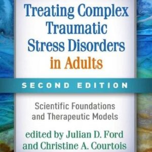 Treating Complex Traumatic Stress Disorders in Adults 2nd Edition by Julian D. Ford, ISBN-13: 978-1462542178