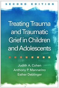 Treating Trauma and Traumatic Grief in Children and Adolescents 2nd Edition, ISBN-13: 978-1462528400