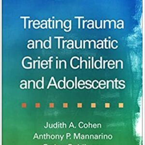 Treating Trauma and Traumatic Grief in Children and Adolescents 2nd Edition, ISBN-13: 978-1462528400