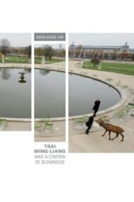 Tsai Ming-liang and a Cinema of Slowness by Song Hwee Lim, ISBN-13: 978-0824836849