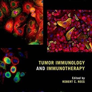 Tumor Immunology and Immunotherapy Illustrated Edition by Robert C. Rees, ISBN-13: 978-0199676866