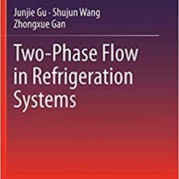Two-Phase Flow in Refrigeration Systems 2014th Edition, ISBN-13: 978-1461483229