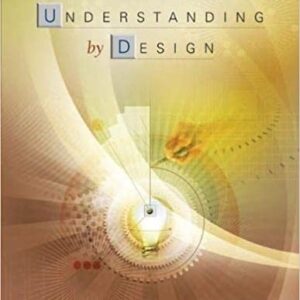 Understanding By Design 2nd Expanded Edition by Grant Wiggins, ISBN-13: 978-1416600350