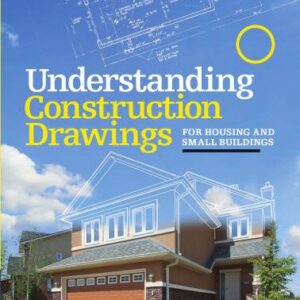 Understanding Construction Drawings: For Housing and Small Business 4th Edition, ISBN-13: 978-0176796167