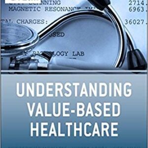 Understanding Value Based Healthcare by Christopher Moriates, ISBN-13: 978-0071816984