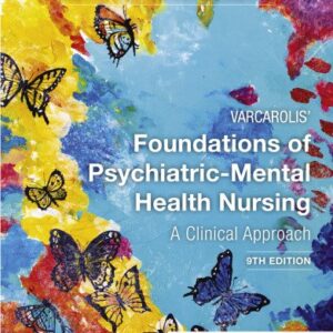 Varcarolis' Foundations of Psychiatric-Mental Health Nursing: A Clinical Approach 9th Edition, ISBN-13: 978-0323697071