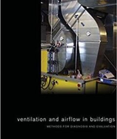 Ventilation and Airflow in Buildings: Methods for Diagnosis and Evaluation, ISBN-13: 978-1138986695