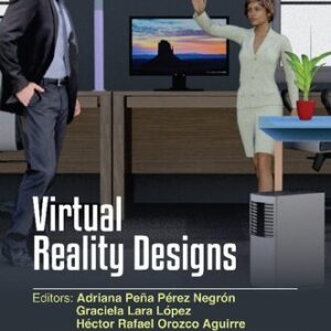 Virtual Reality Designs 1st Edition by Adriana Peña Pérez Negrón, ISBN-13: 978-0367894979