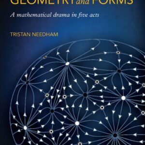 Visual Differential Geometry and Forms: A Mathematical Drama in Five Acts by Tristan Needham, ISBN-13: 978-0691203706