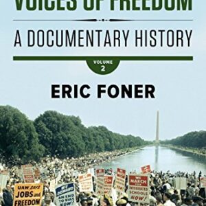 Voices of Freedom: A Documentary History 5th Edition Vol. 2, ISBN-13: 978-0393614503