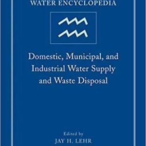 Water Encyclopedia, Domestic, Municipal, and Industrial Water Supply and Waste Disposal, ISBN-13: 978-0471736875