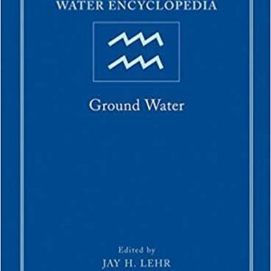 Water Encyclopedia, Ground Water by Jay H. Lehr, ISBN-13: 978-0471736837