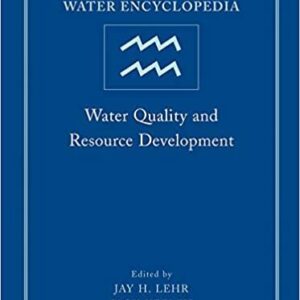 Water Encyclopedia, Water Quality and Resource Development by Jay H. Lehr, ISBN-13: 978-0471736868