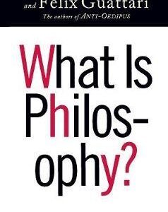 What Is Philosophy? by Gilles Deleuze and Felix Guattari, ISBN-13: 978-0231079884