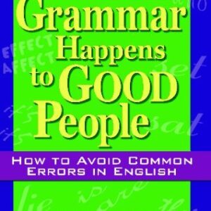 When Bad Grammar Happens to Good People by Ann Batko, ISBN-13: 978-1564147226