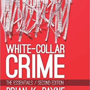 White-Collar Crime: The Essentials 2nd Edition by Brian K. Payne, ISBN-13: 978-1506344775