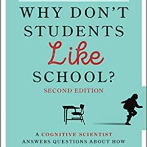 Why Don't Students Like School? 2nd Edition by Daniel T. Willingham, ISBN-13: 978-1119715665