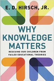 Why Knowledge Matters: Rescuing Our Children from Failed Educational Theories, ISBN-13: 978-1612509525