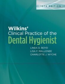 Wilkins' Clinical Practice of the Dental Hygienist 13th Edition by Linda D. Boyd, ISBN-13: 978-1496396273