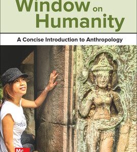 Window on Humanity: A Concise Introduction to Anthropology 10th Edition by Conrad Kottak, ISBN-13: 9781260727036
