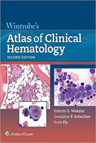 Wintrobe's Atlas of Clinical Hematology 2nd Edition by Babette Weksler, ISBN-13: 978-1605476148